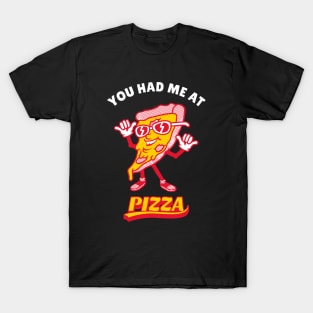 You Had Me At Pizza T-Shirt